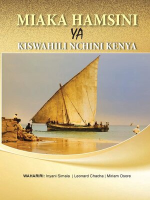 cover image of Miaka Hamsini ya Kiswahili Nchini Kenya